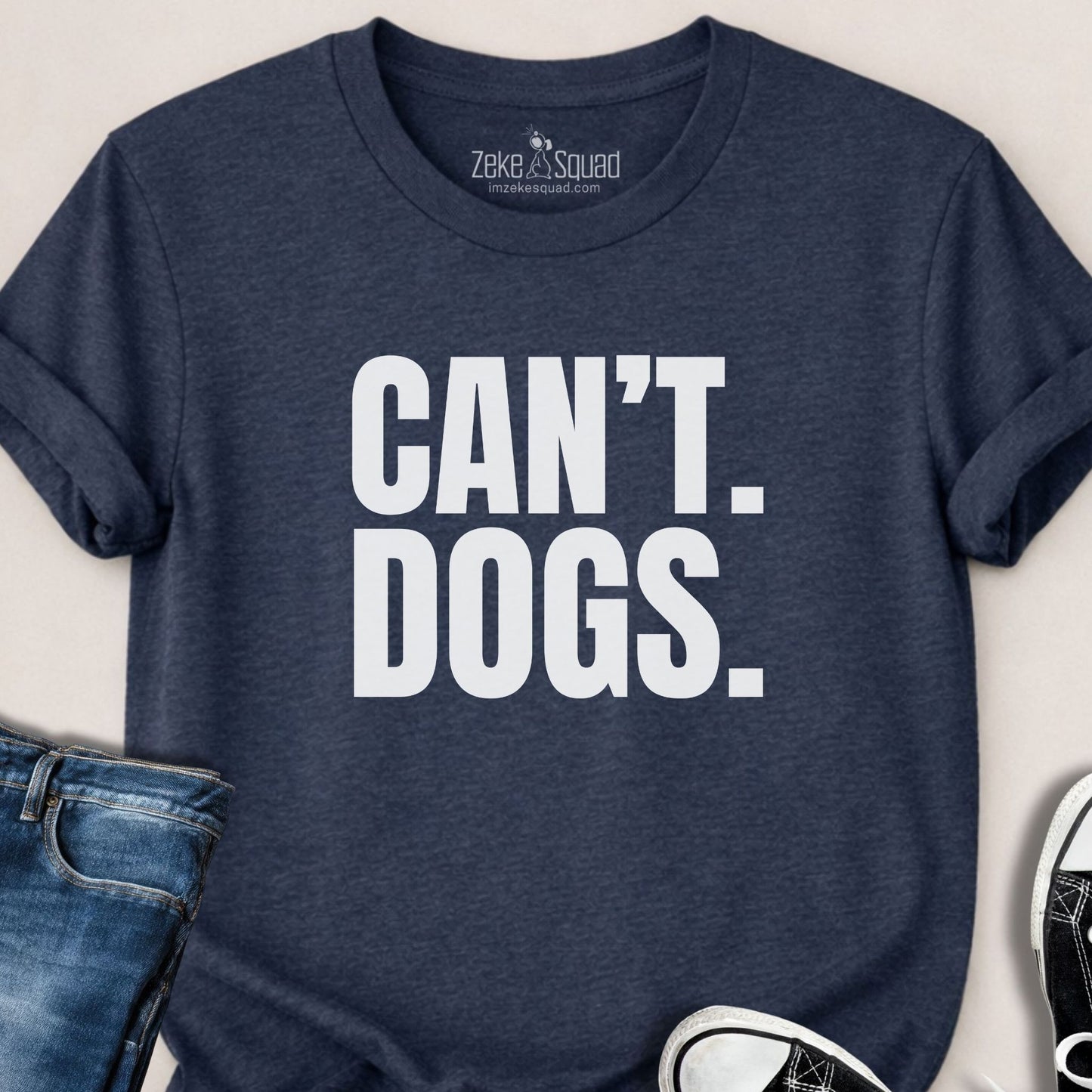 Can't. Dogs. T-shirt