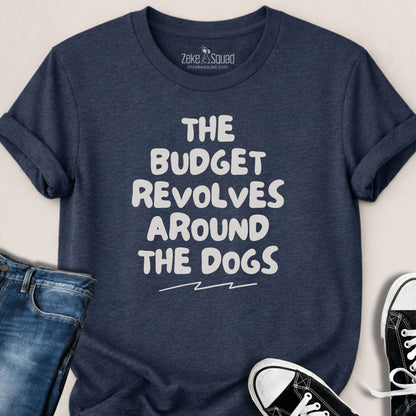 The Budget Revolves Around...T-shirt - Zeke Squad