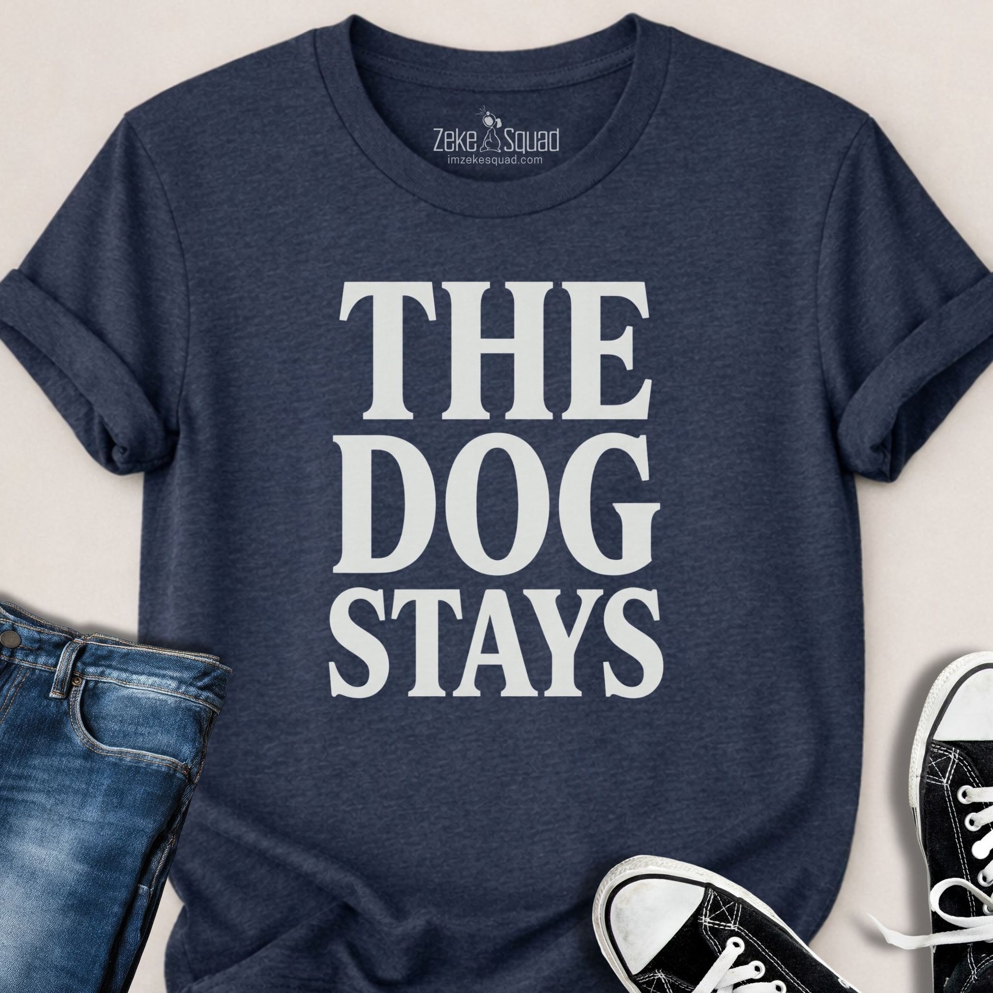 The Dog Stays T-shirt - Zeke Squad