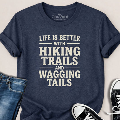 Life is Better with Hiking Trails...T-shirt - Zeke Squad