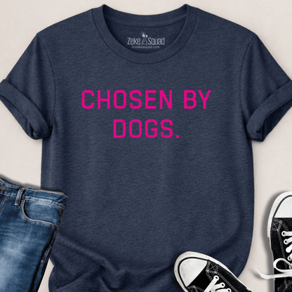 Chosen by Dogs T-shirt - Zeke Squad