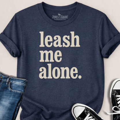 Leash Me Alone Introvert T-shirt - Zeke Squad