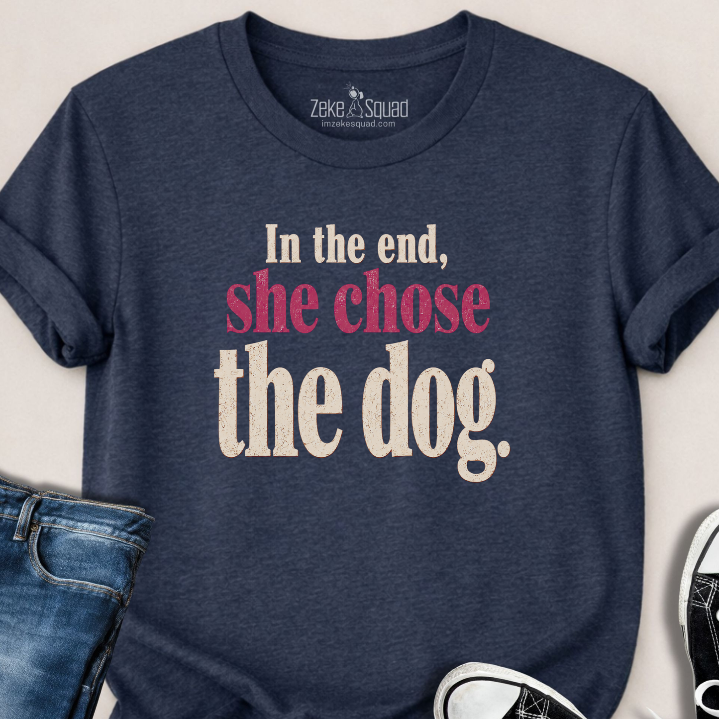 In the End, She Chose the Dog T-shirt