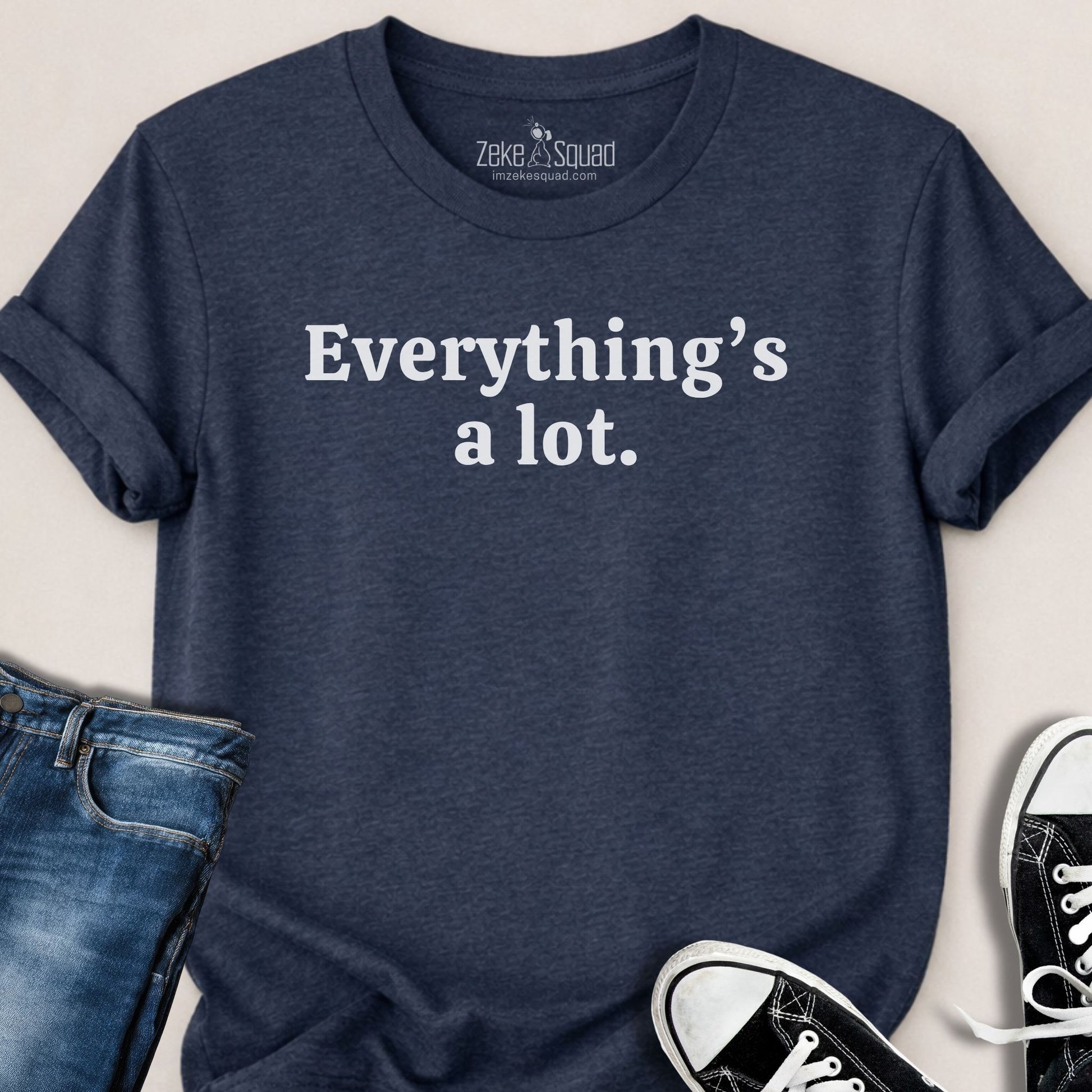 Everything's A Lot Dog People T-shirt - Zeke Squad