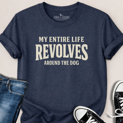 My Entire Life Revolves...T-shirt - Zeke Squad