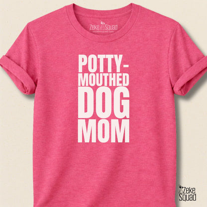Potty - Mouthed Dog Mom T-shirt - Zeke Squad