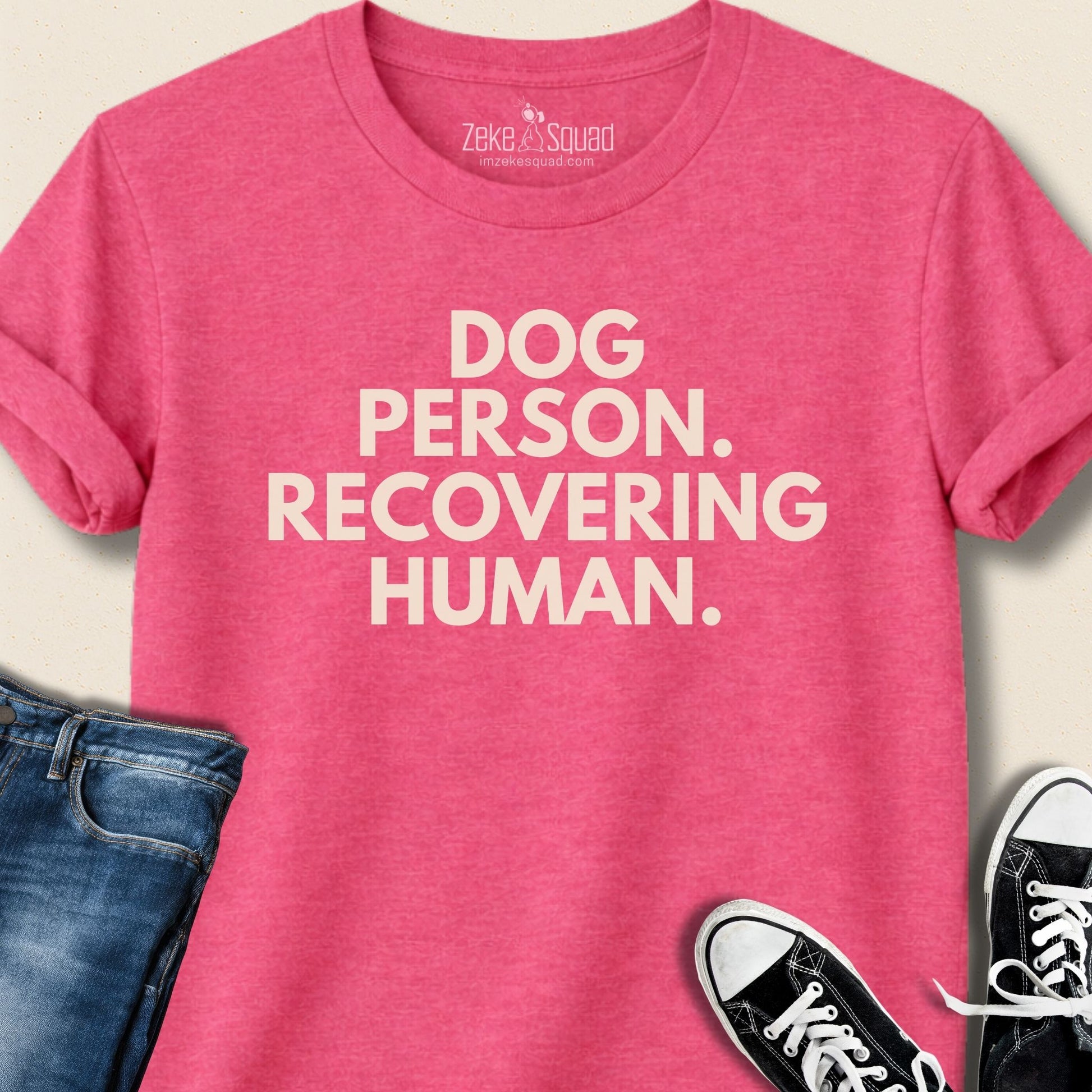 Dog Person. Recovering Human. - Zeke Squad