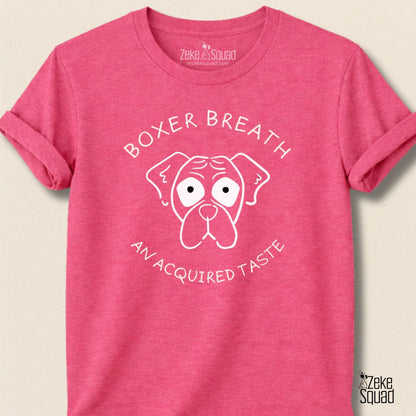 Boxer Breath: An Acquired Taste T-shirt - Zeke Squad