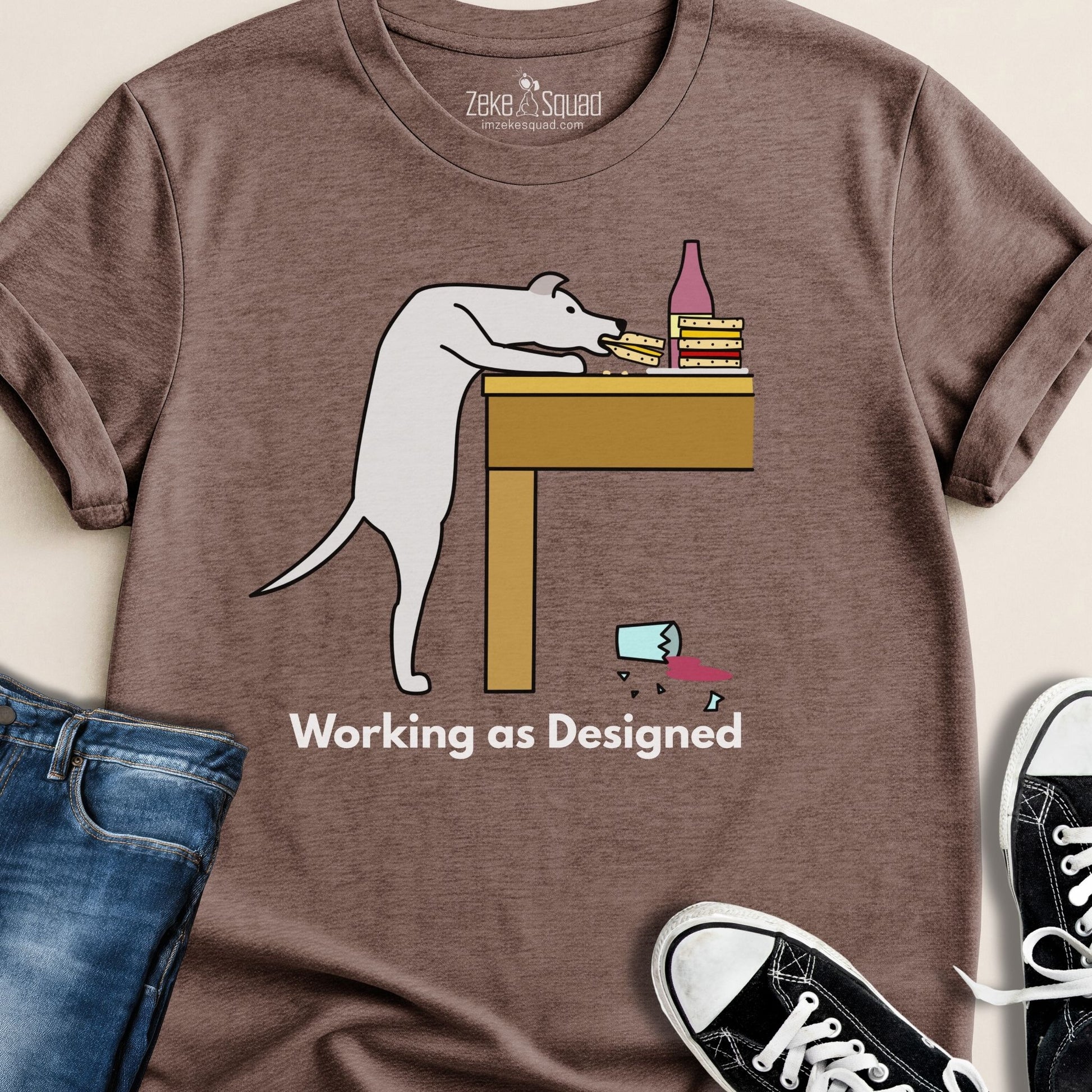 Working as Designed T-Shirt | Funny Dog Lover T-Shirt - Zeke Squad