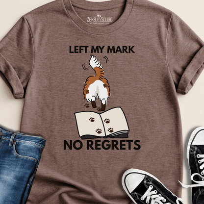 Left My Mark. No Regrets. T-shirt - Zeke Squad