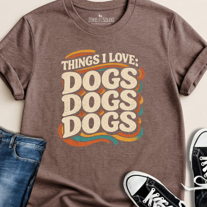 Things I love: Dogs Dogs Dogs T-shirt - Zeke Squad