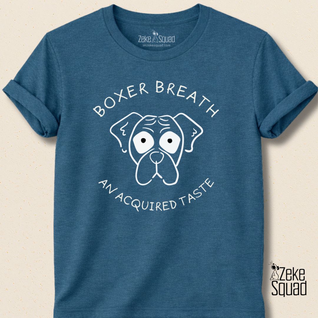 Boxer Breath: An Acquired Taste T-shirt - Zeke Squad