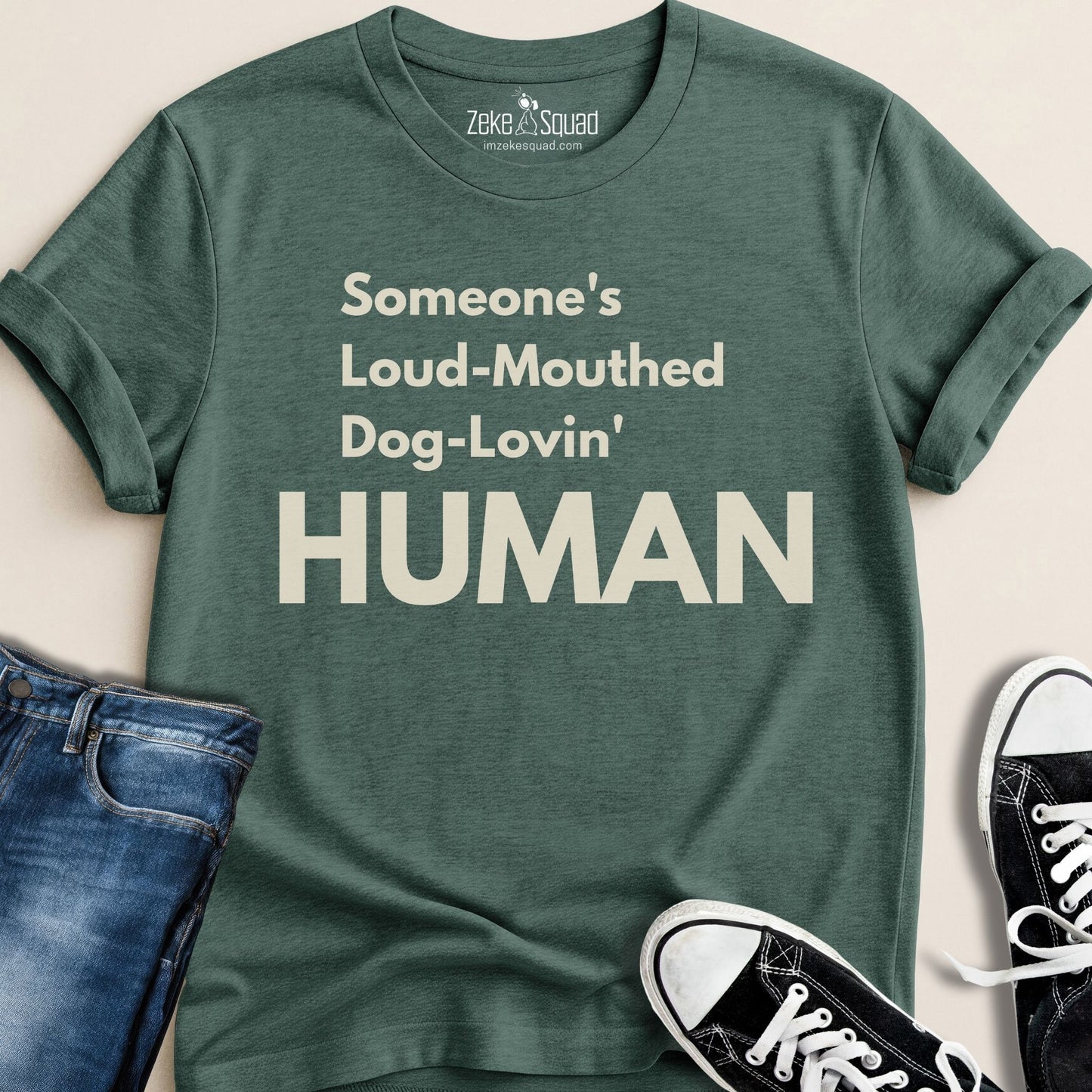 Someone's Loud - Mouthed Dog - Lovin' Human T-shirt - Zeke Squad