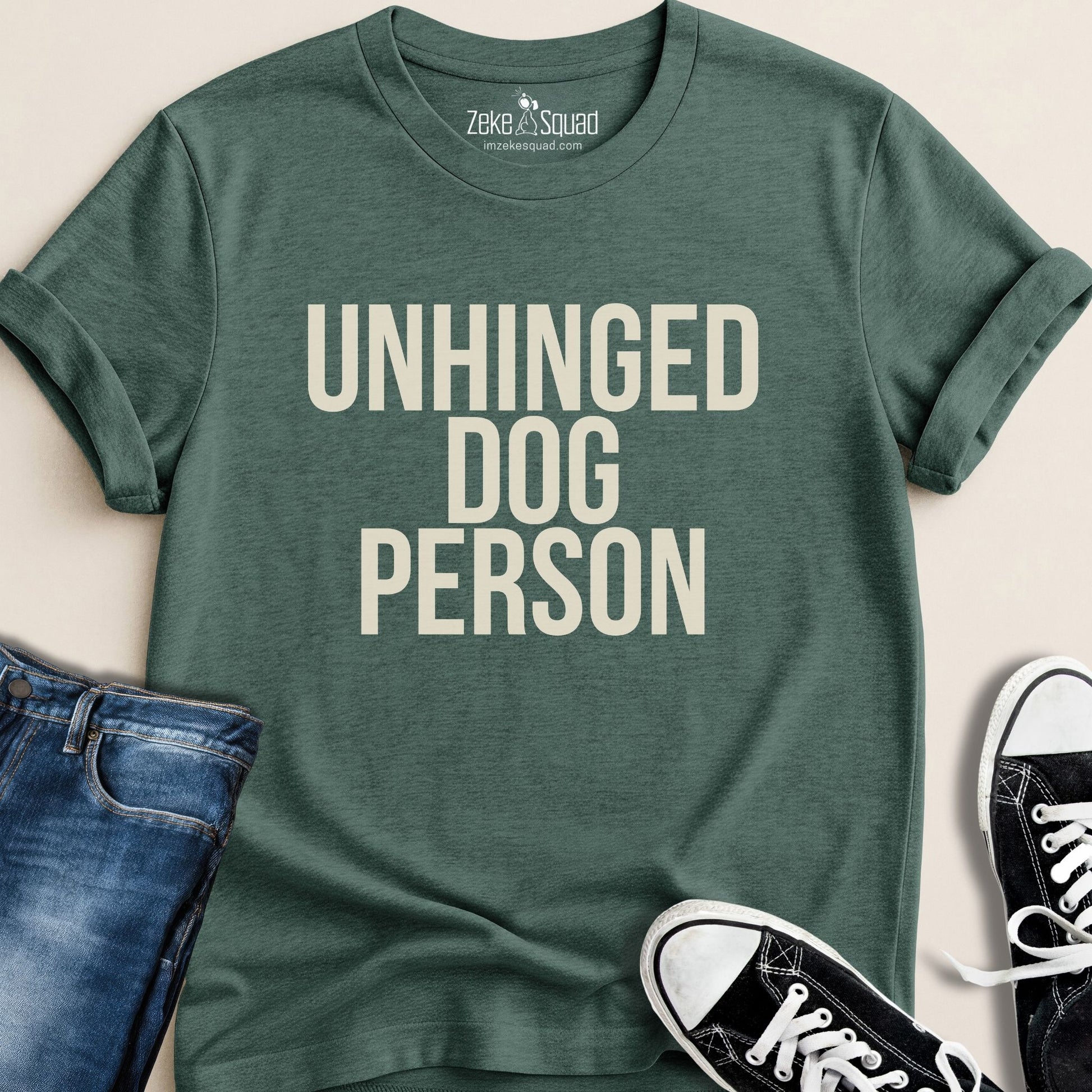Unhinged Dog Person T-shirt - Zeke Squad