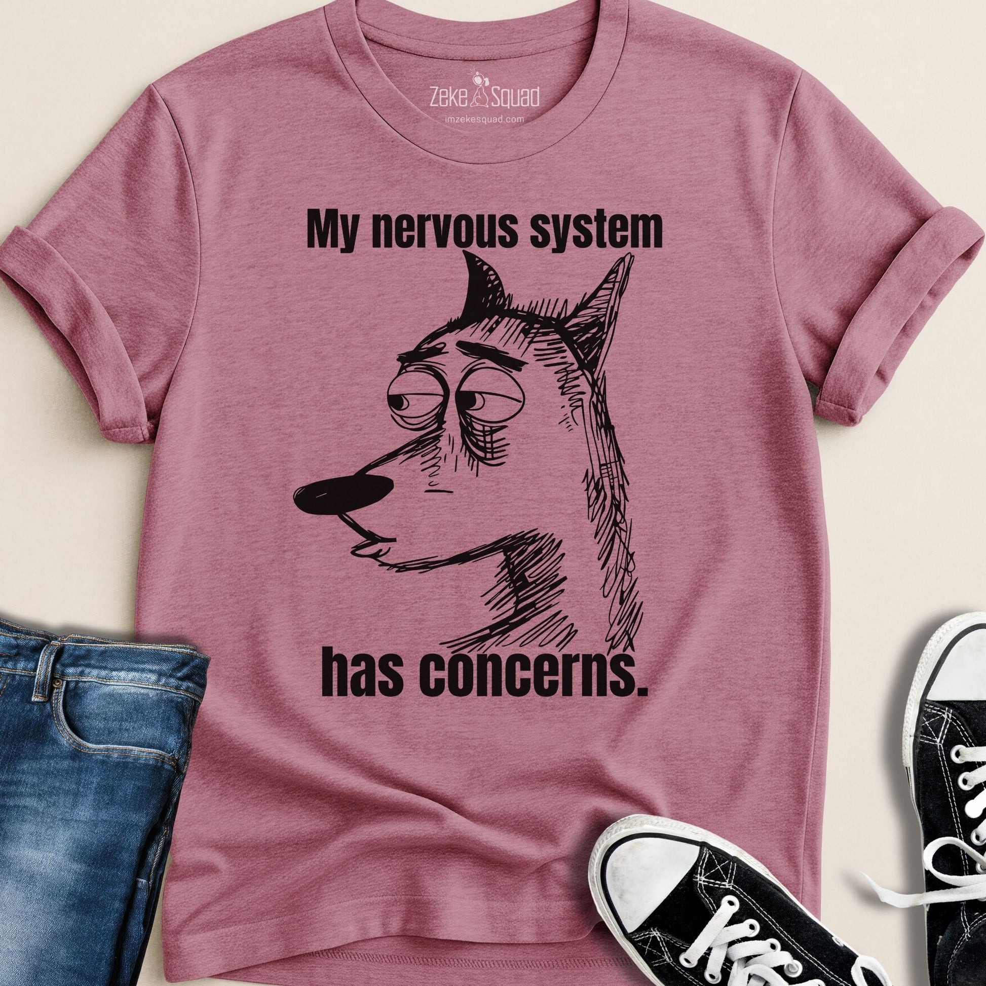 My Nervous System Has Concerns T-shirt - Zeke Squad