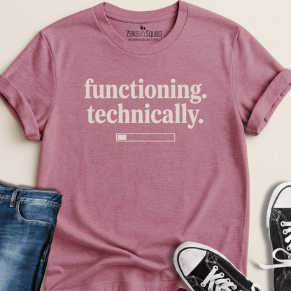 Functioning. Technically. T-shirt - Zeke Squad