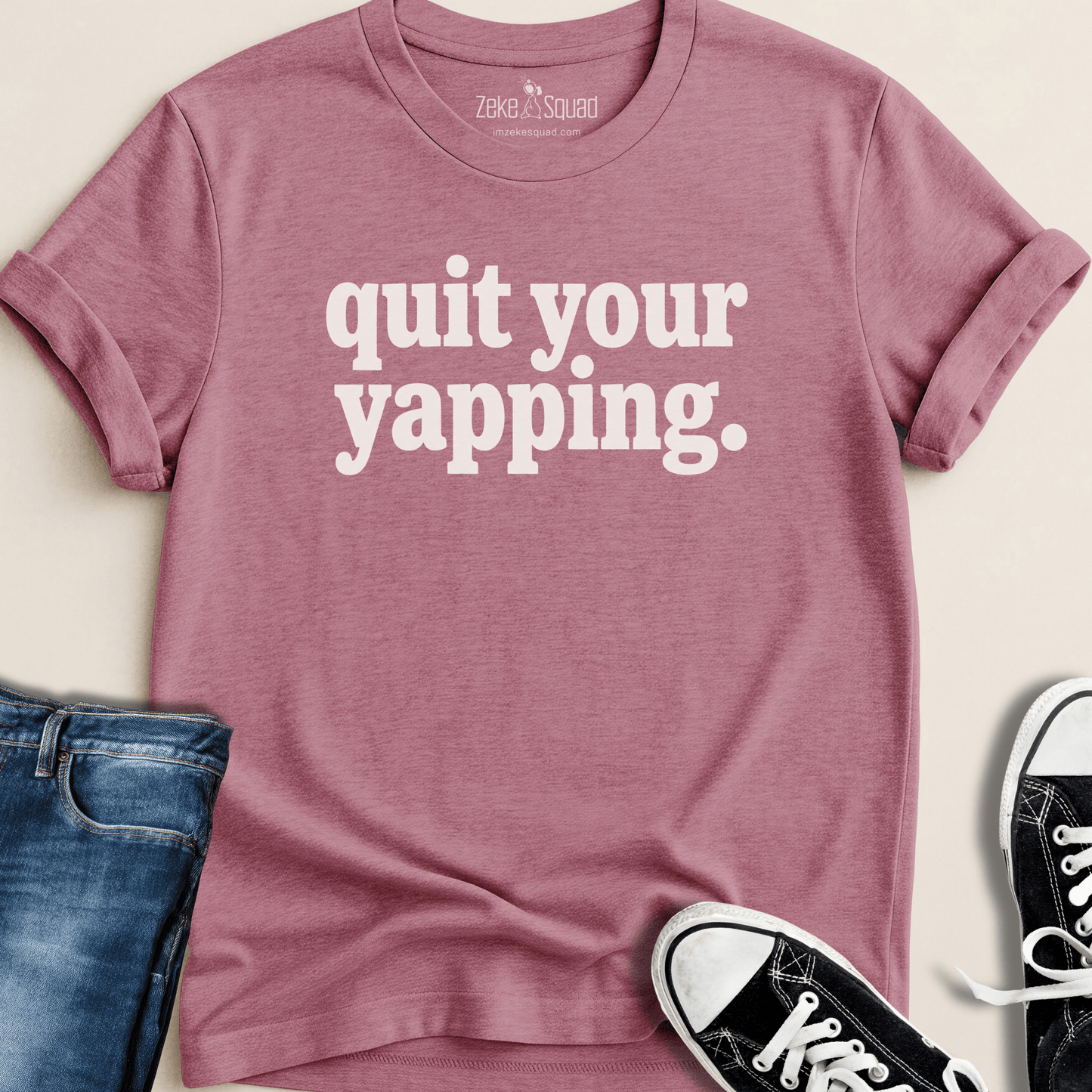 Quit Your Yapping T-shirt - Zeke Squad
