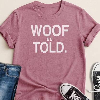 Woof Be Told T-shirt - Zeke Squad