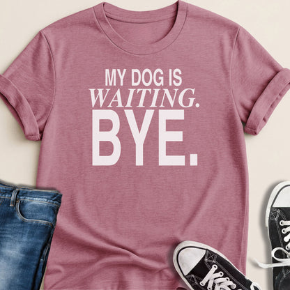 My Dog is Waiting. Bye T-shirt - Zeke Squad