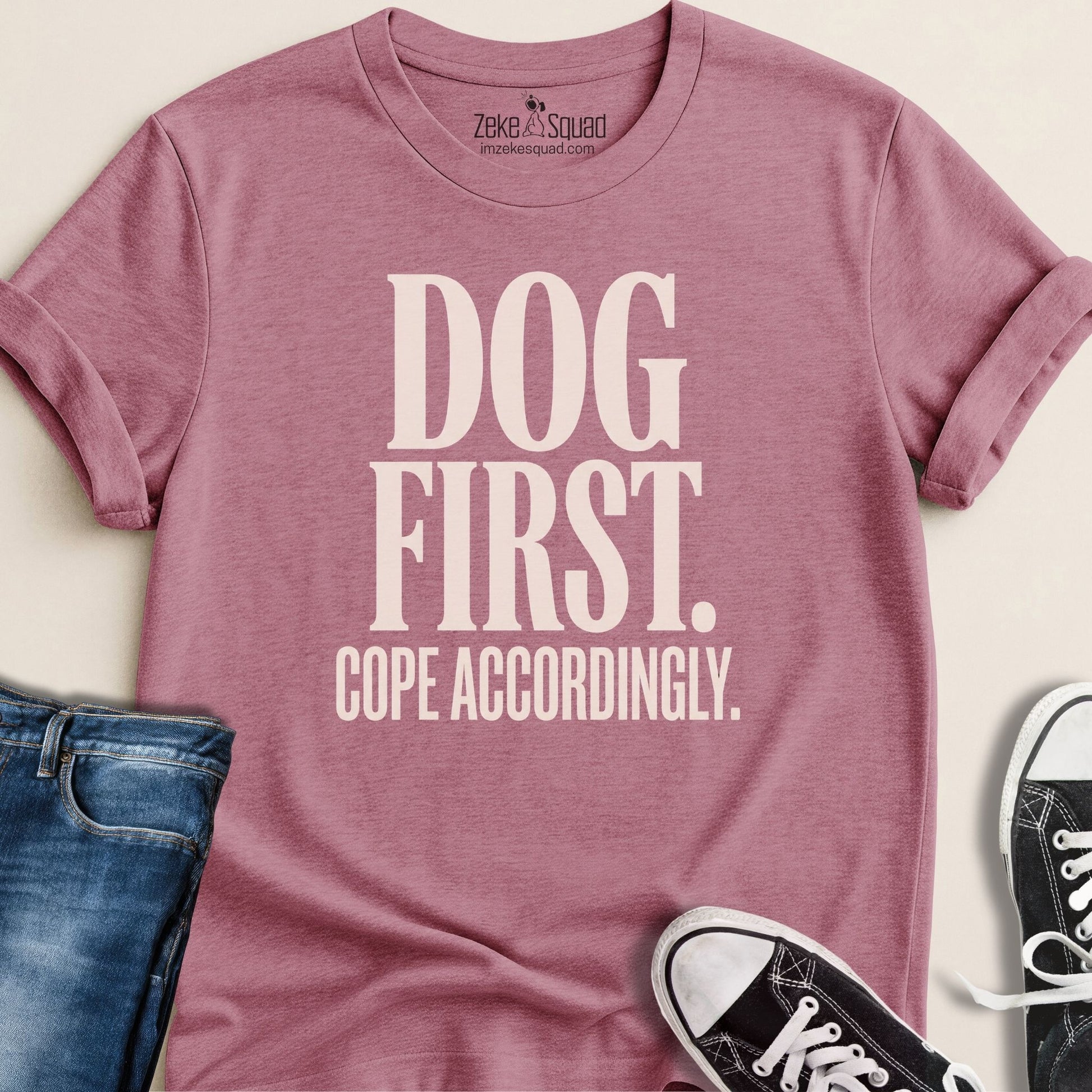Dog First. Cope Accordingly T-shirt - Zeke Squad