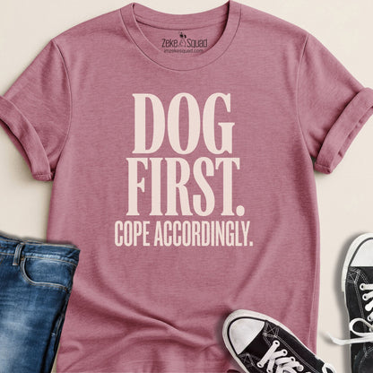 Dog First. Cope Accordingly T-shirt - Zeke Squad
