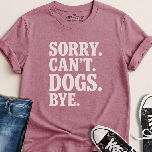 Sorry. Can't. Dogs. Bye. - Zeke Squad