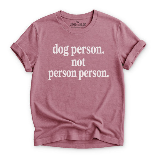 Dog Person. Not Person Person T-shirt - Zeke Squad
