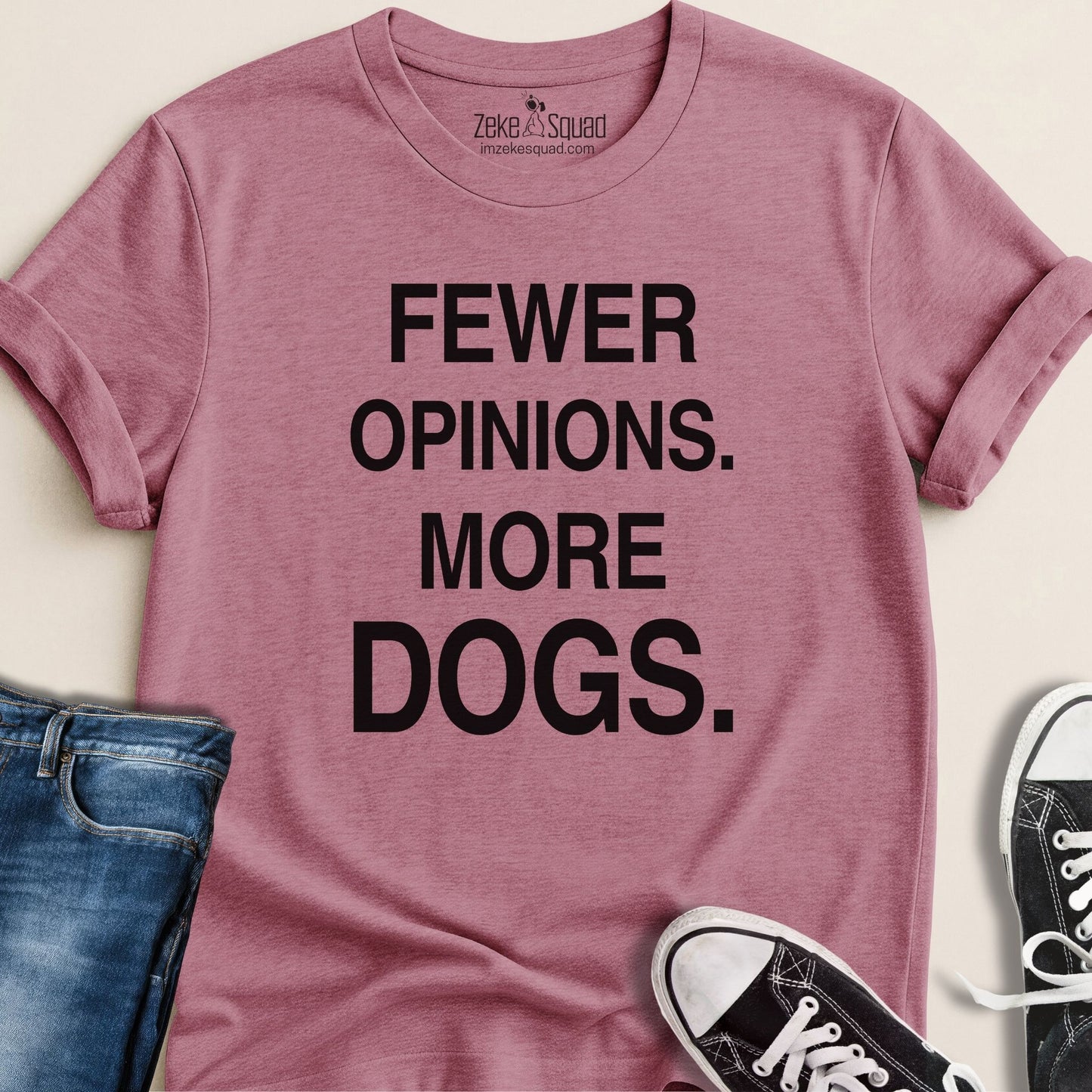 Fewer Opinions. More Dogs. T-shirt