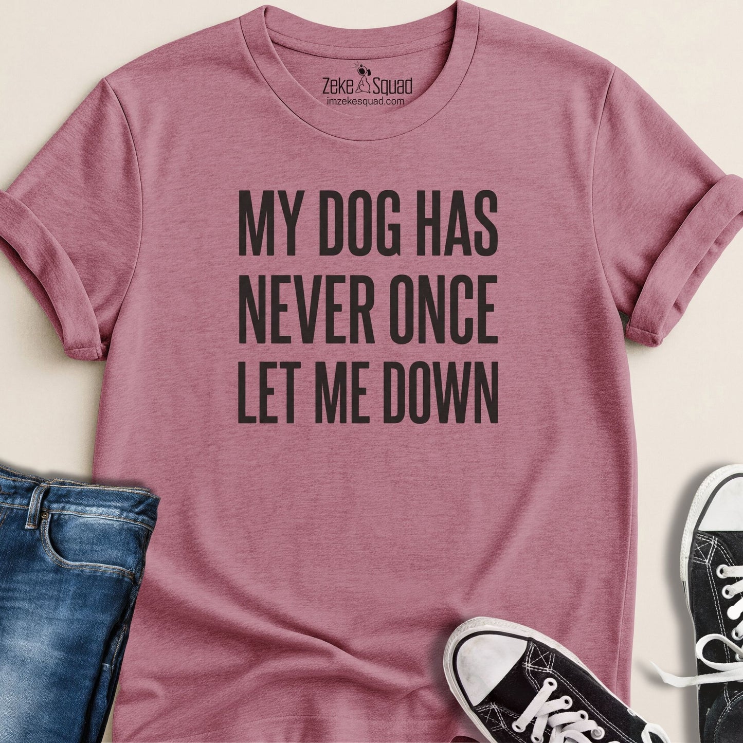 My Dog Has Never Once...T-shirt - Zeke Squad