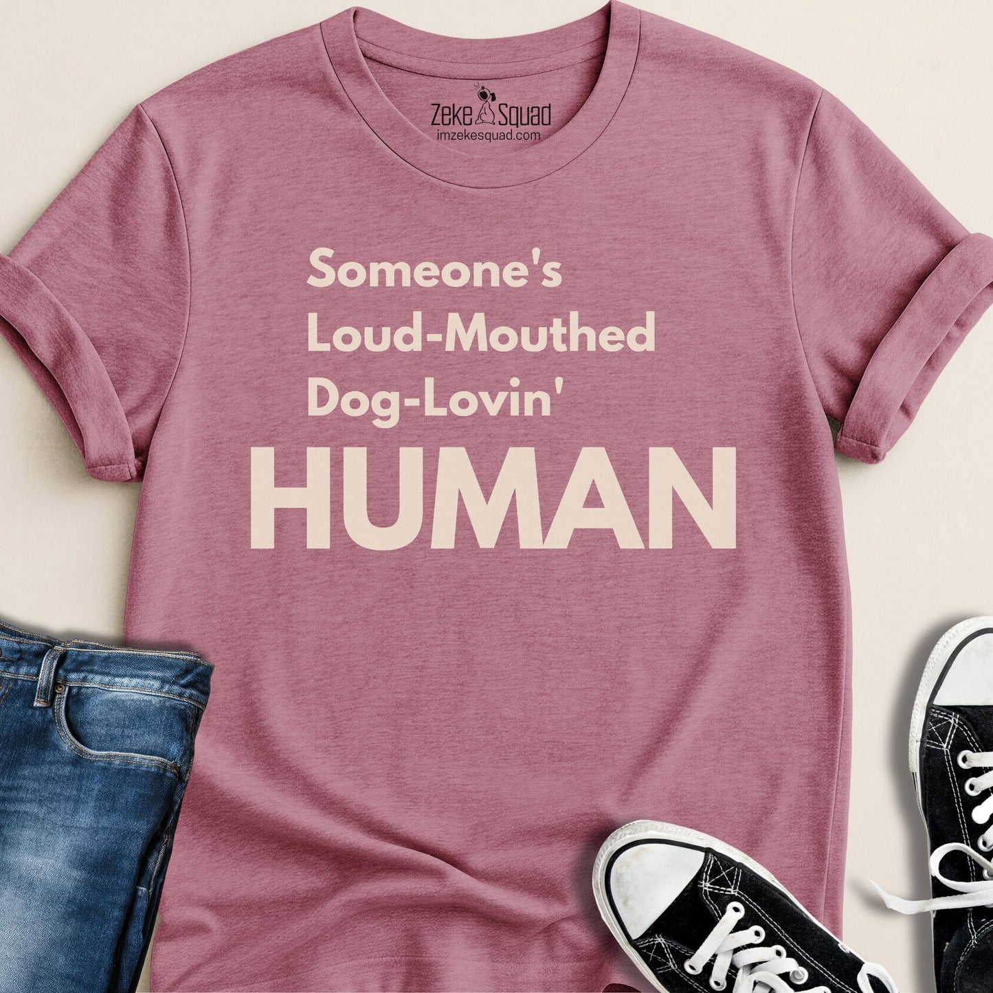 Someone's Loud - Mouthed Dog - Lovin' Human T-shirt - Zeke Squad