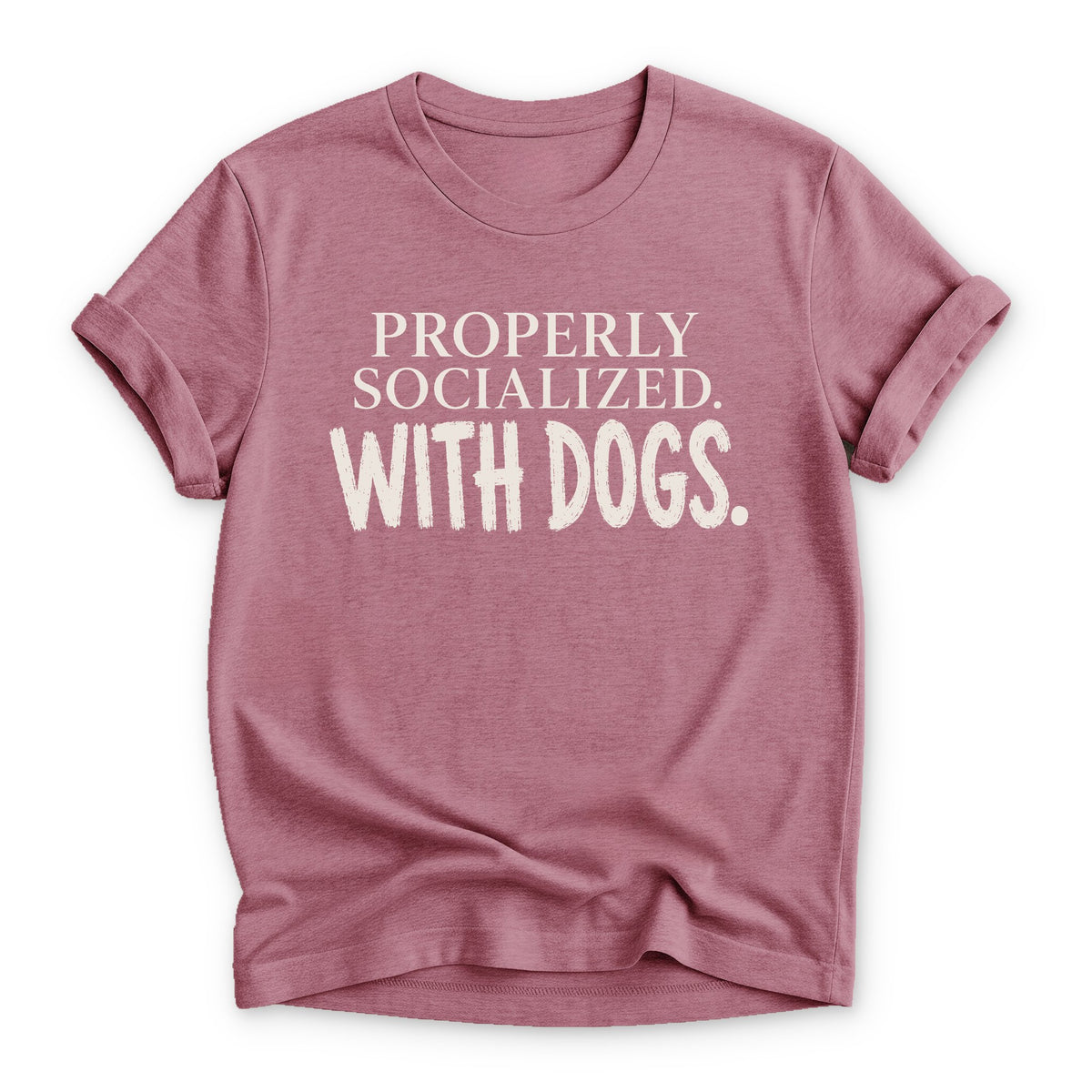 Properly Socialized T-shirt - Zeke Squad