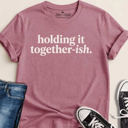 Holding it Together - ish T-shirt - Zeke Squad