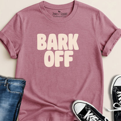 Bark Off Dog Lover T-shirt - Zeke Squad