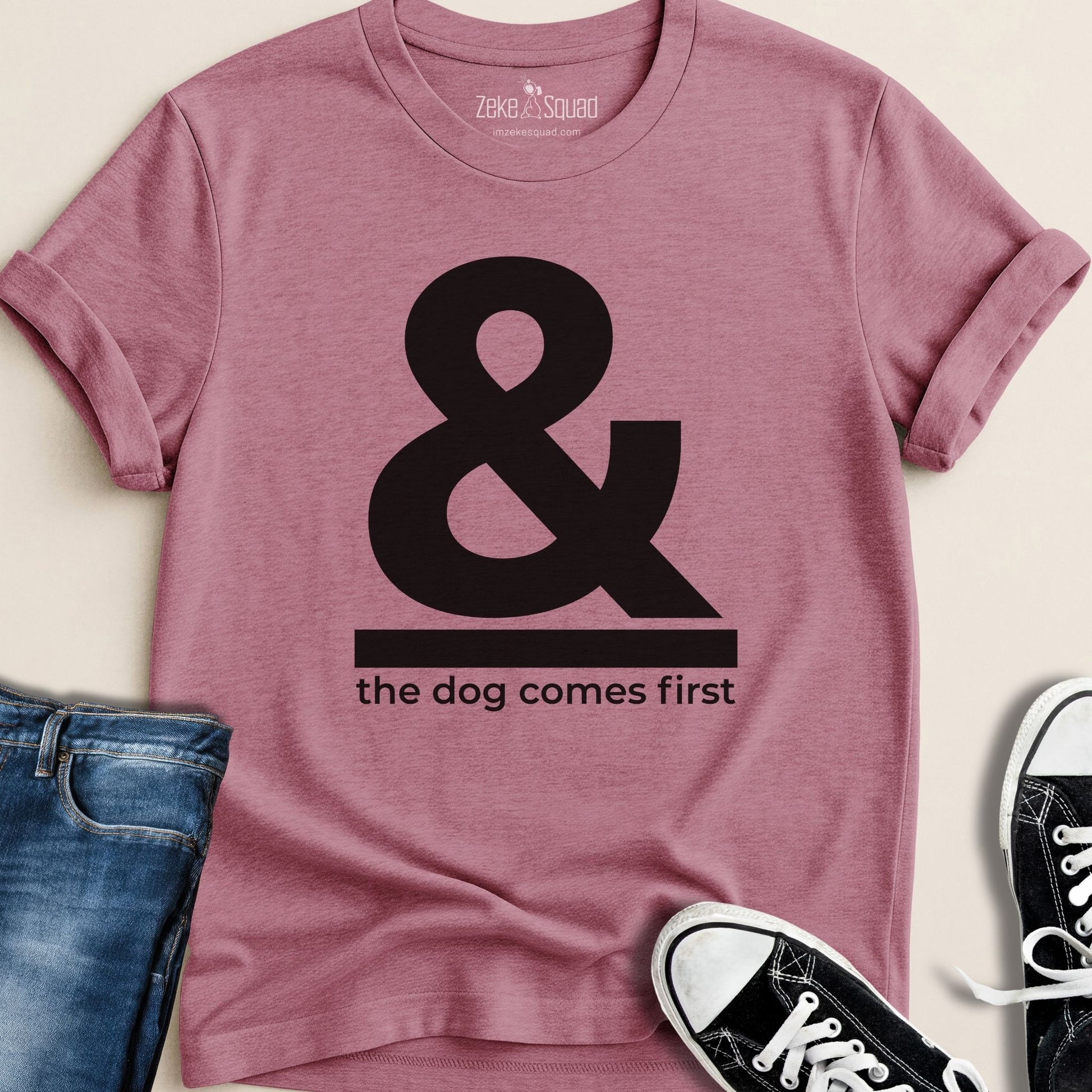 & The Dog Comes First T-shirt - Zeke Squad
