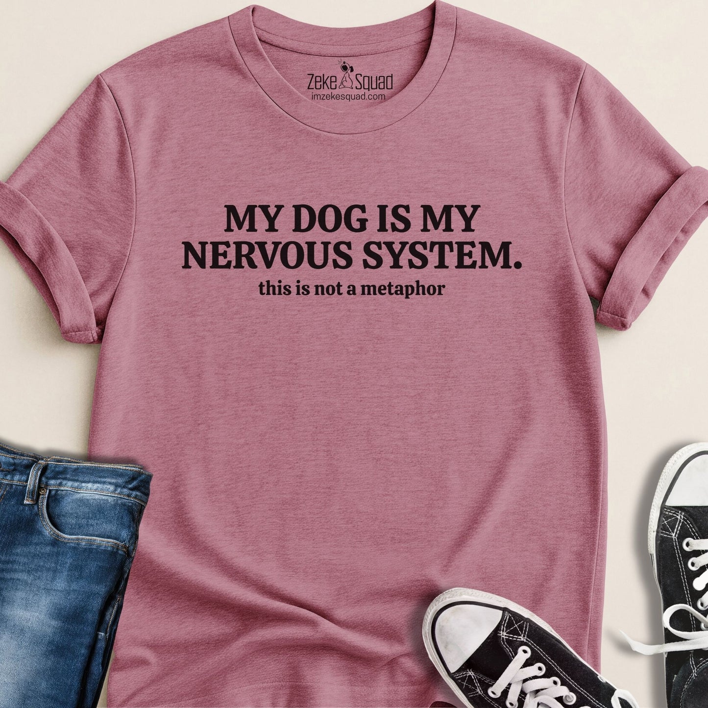 My Dog is My Nervous System T-shirt - Zeke Squad