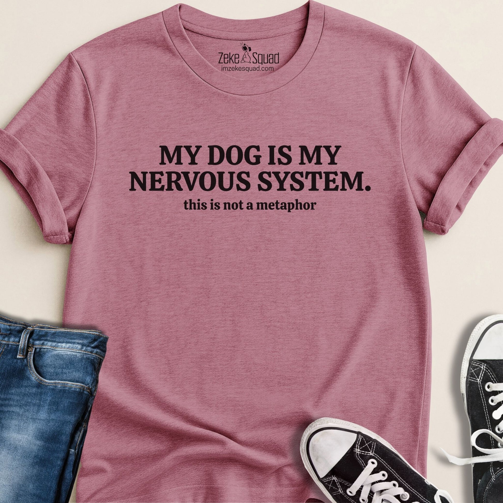 My Dog is My Nervous System T-shirt - Zeke Squad