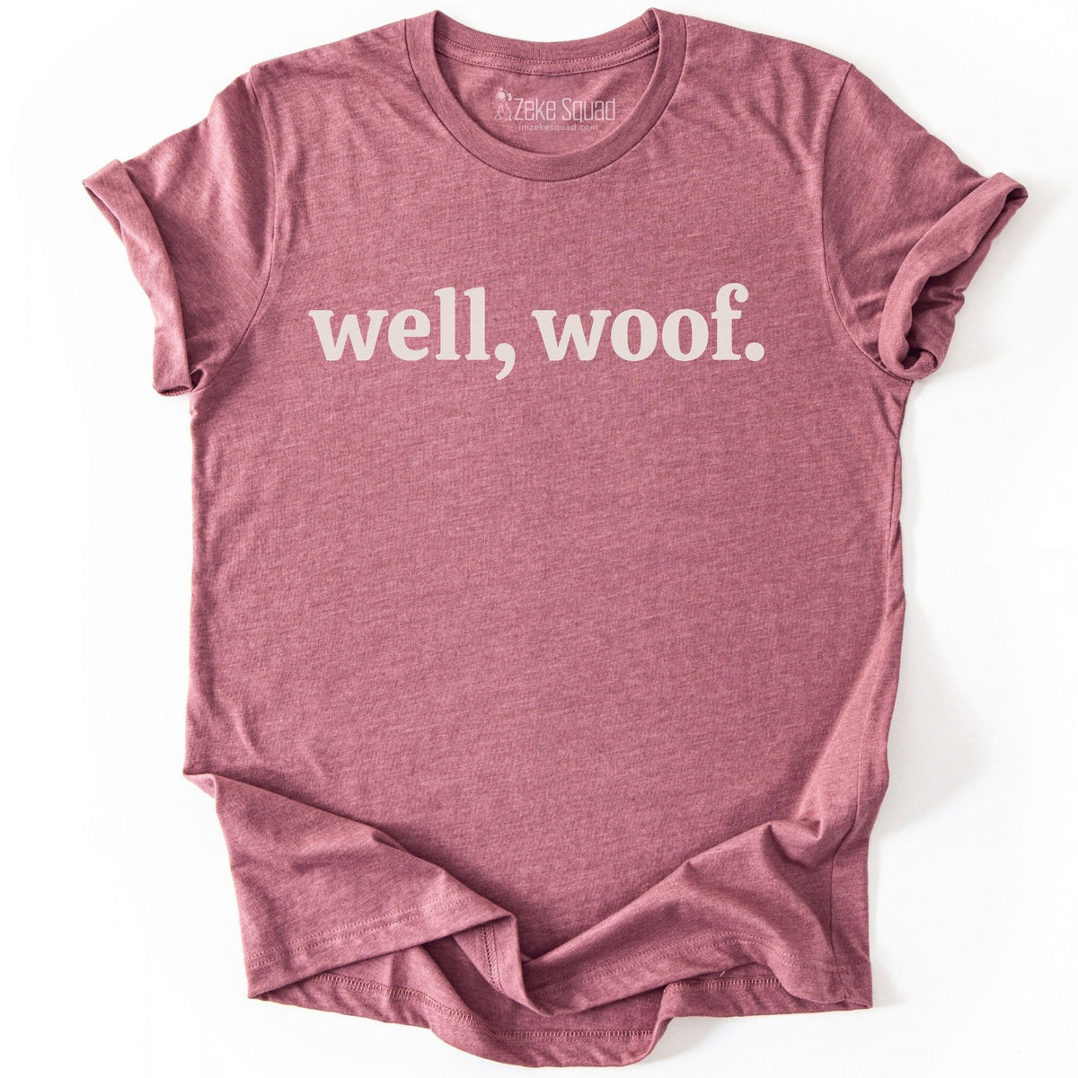 Well, woof T-shirt - Zeke Squad