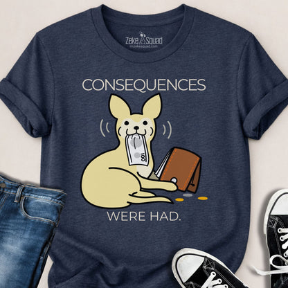 Consequences Were Had T-shirt - Zeke Squad