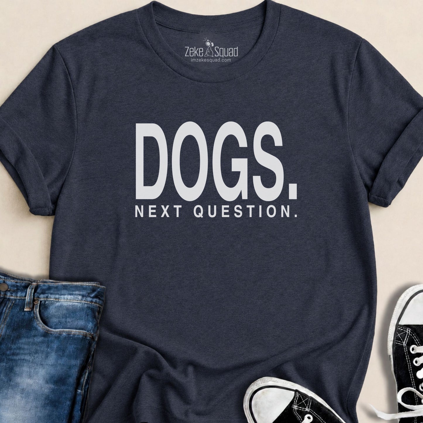 Dogs. Next Question T-shirt - Zeke Squad