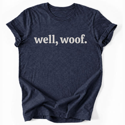 Well, woof T-shirt - Zeke Squad