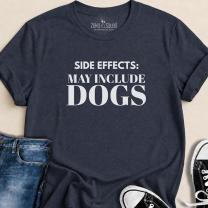 Side effects: may include dogs T-shirt - Zeke Squad