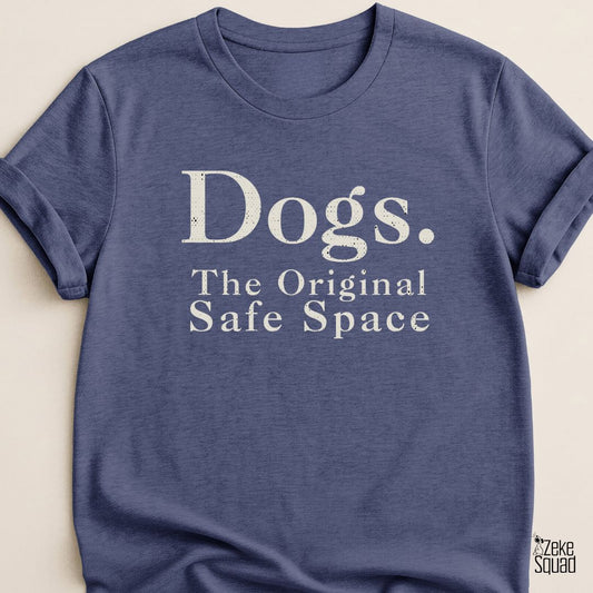 Dogs: The Original Safe Space T-Shirt - Zeke Squad