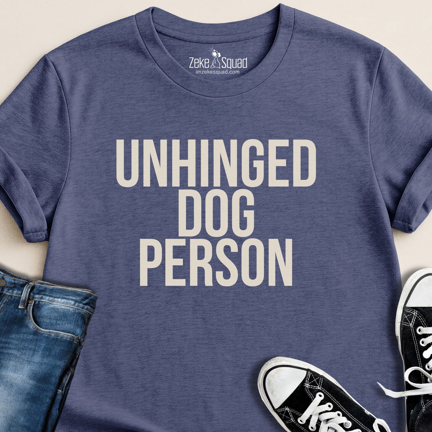 Unhinged Dog Person T-shirt - Zeke Squad