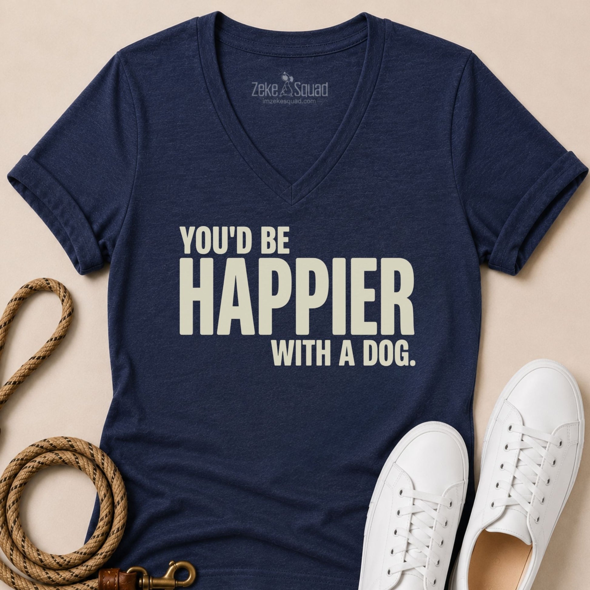 You'd Be Happier with a Dog V-neck t-shirt - Zeke Squad