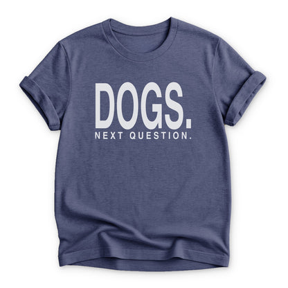 Dogs. Next Question T-shirt - Zeke Squad