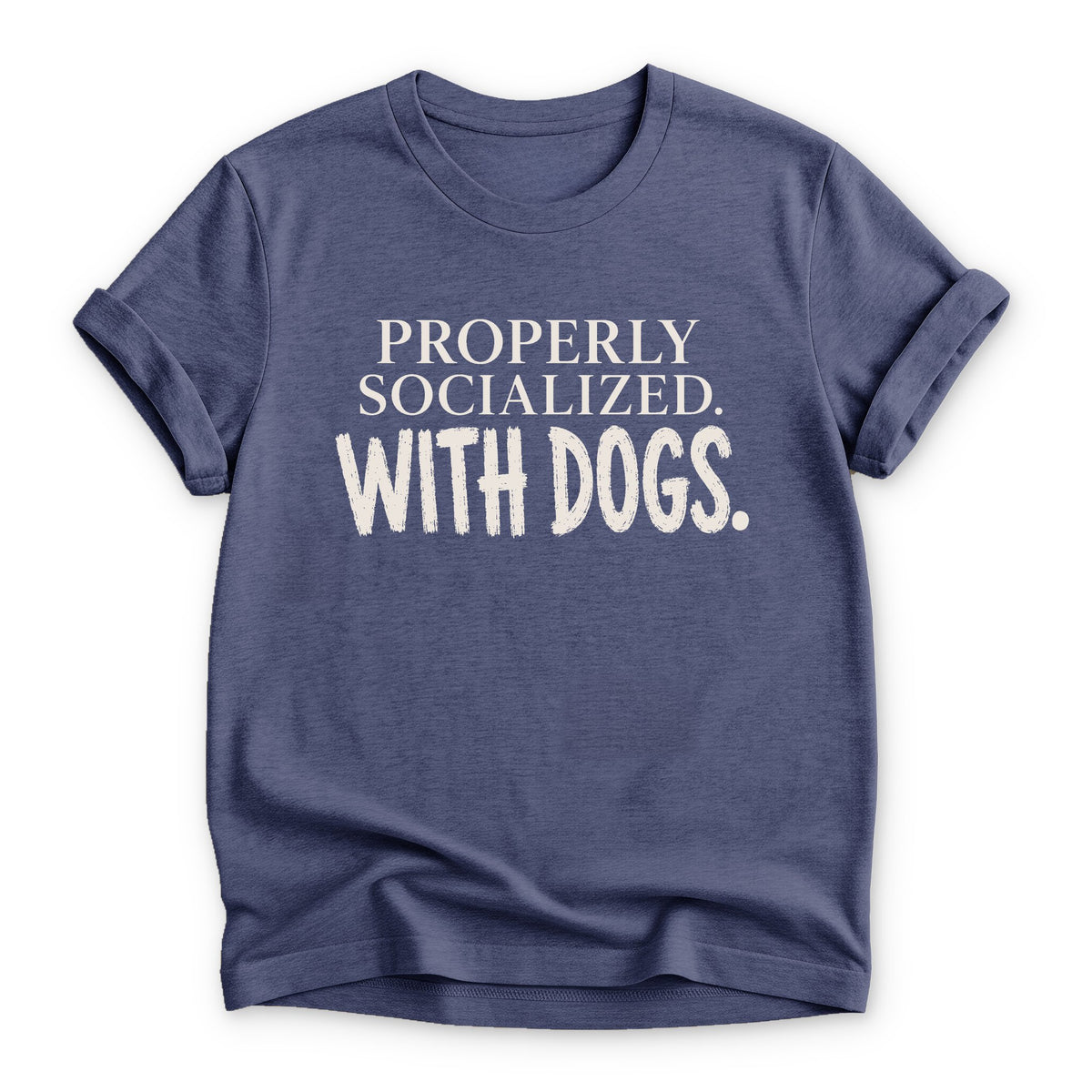 Properly Socialized T-shirt - Zeke Squad