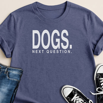 Dogs. Next Question T-shirt - Zeke Squad