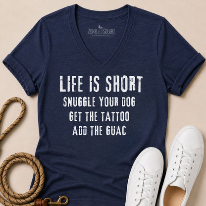 Life is Short. Snuggle Your Dog Women's V-neck - Zeke Squad