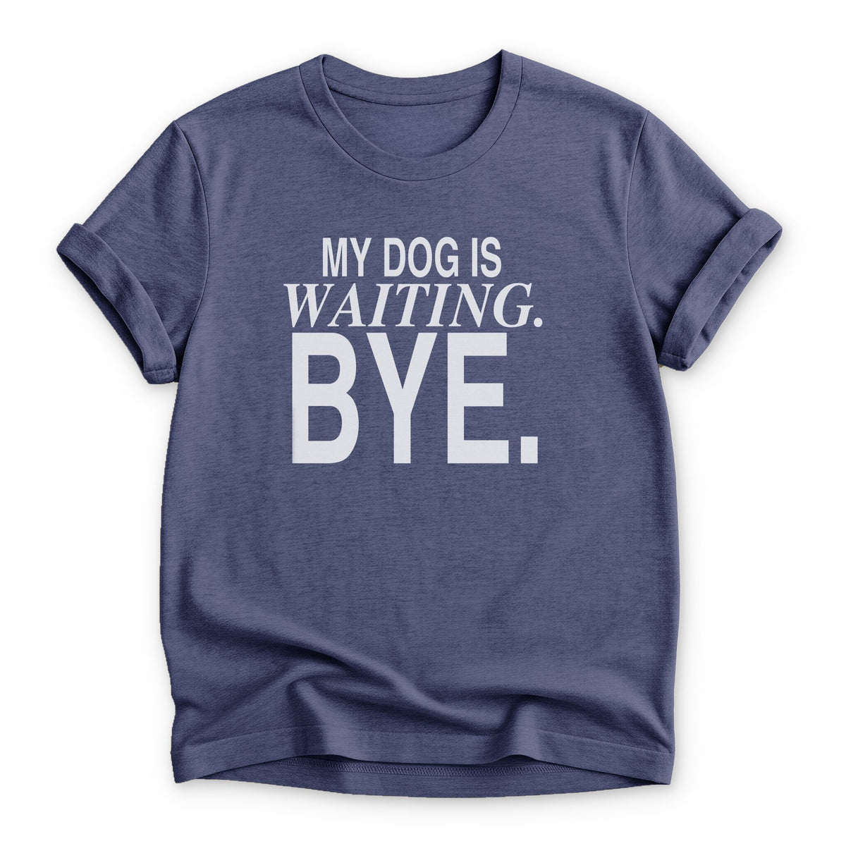 My Dog is Waiting. Bye T-shirt - Zeke Squad