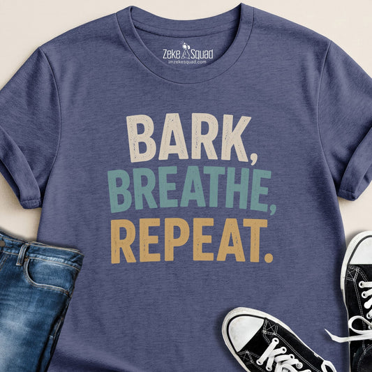 Bark, Breathe, Repeat T-shirt - Zeke Squad